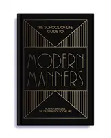 Guía de modales modernos de la Escuela de la Vida: Cómo sortear los dilemas de la vida social - The School of Life Guide to Modern Manners: How to Navigate the Dilemmas of Social Life