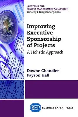 Mejora del patrocinio ejecutivo de proyectos: Un enfoque holístico - Improving Executive Sponsorship of Projects: A Holistic Approach