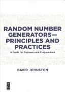 Generadores de números aleatorios: principios y prácticas: Guía para ingenieros y programadores - Random Number Generators--Principles and Practices: A Guide for Engineers and Programmers