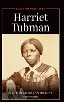 Harriet Tubman: Una vida en la historia de Estados Unidos - Harriet Tubman: A Life in American History