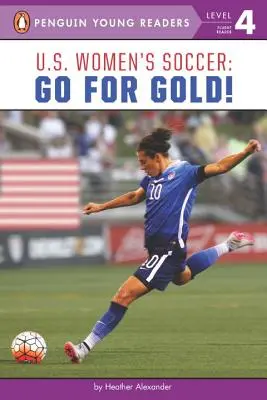 Fútbol femenino estadounidense: ¡A por el oro! - U.S. Women's Soccer: Go for Gold!