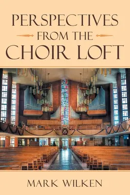 Perspectivas desde el Coro - Perspectives from the Choir Loft