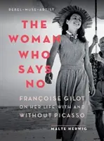 La mujer que dice no: Franoise Gilot habla de su vida con y sin Picasso - The Woman Who Says No: Franoise Gilot on Her Life with and Without Picasso