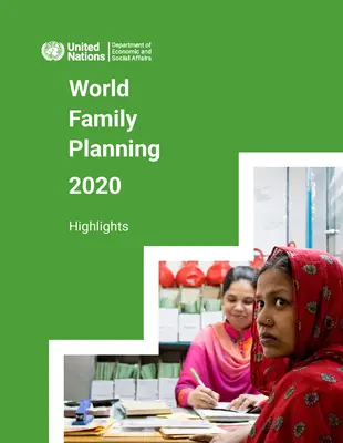 Planificación Familiar Mundial 2020: Aspectos destacados: Acelerar la acción para garantizar el acceso universal a la planificación familiar - World Family Planning 2020: Highlights: Accelerating Action to Ensure Universal Access to Family Planning