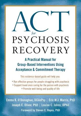 ACT for Psychosis Recovery: Manual práctico para intervenciones grupales con terapia de aceptación y compromiso - ACT for Psychosis Recovery: A Practical Manual for Group-Based Interventions Using Acceptance and Commitment Therapy