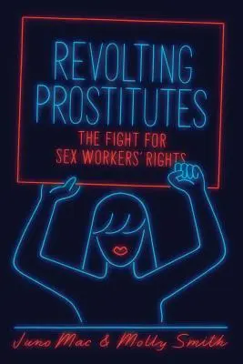Prostitutas rebeldes: La lucha por los derechos de las trabajadoras del sexo - Revolting Prostitutes: The Fight for Sex Workers' Rights
