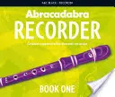 Abracadabra Recorder Book 1 (Libro del alumno): 23 canciones y melodías graduadas - Abracadabra Recorder Book 1 (Pupil's Book): 23 Graded Songs and Tunes