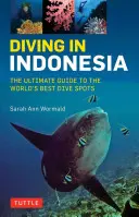 Buceo en Indonesia: Guía definitiva de los mejores puntos de inmersión del mundo: Bali, Komodo, Sulawesi, Papúa y más - Diving in Indonesia: The Ultimate Guide to the World's Best Dive Spots: Bali, Komodo, Sulawesi, Papua, and More