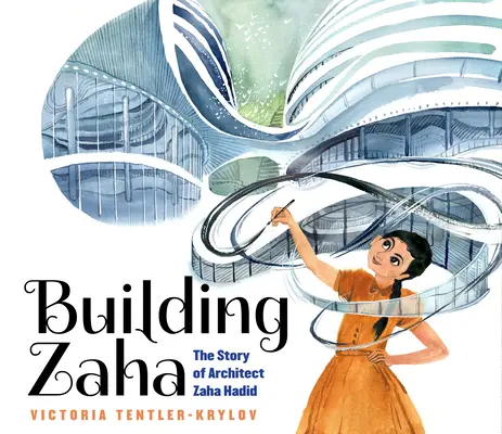 Construyendo a Zaha: La historia de la arquitecta Zaha Hadid - Building Zaha: The Story of Architect Zaha Hadid