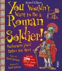 No querrás ser un soldado romano. - Edición ampliada - You Wouldn't Want To Be A Roman Soldier! - Extended Edition