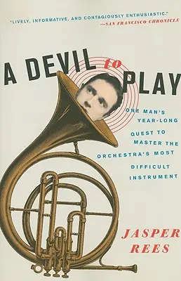 A Devil to Play: La búsqueda de un año de un hombre para dominar el instrumento más difícil de la orquesta - A Devil to Play: One Man's Year-Long Quest to Master the Orchestra's Most Difficult Instrument