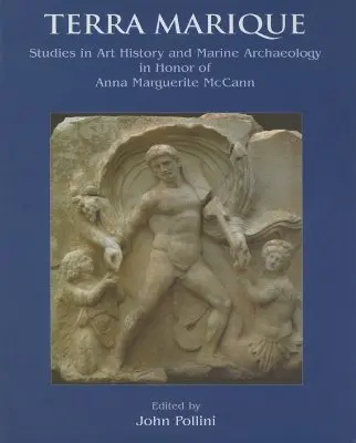 Terra Marique - Estudios en honor de Anna Marguerite McCann al recibir la Medalla de Oro del Instituto Arqueológico de América - Terra Marique - Studies in honour of Anna Marguerite McCann on the receipt of the Gold Medal of the Archaeological Institute of America