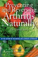 Prevenir y revertir la artritis de forma natural: La historia no contada - Preventing and Reversing Arthritis Naturally: The Untold Story