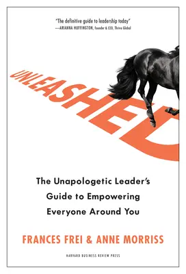 Desatado: La guía del líder sin complejos para potenciar a todos los que le rodean - Unleashed: The Unapologetic Leader's Guide to Empowering Everyone Around You