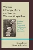 Etnógrafas y narradoras nativas: Ciencia relacional, colaboración etnográfica y comunidad tribal - Women Ethnographers and Native Women Storytellers: Relational Science, Ethnographic Collaboration, and Tribal Community