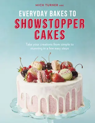 De la repostería cotidiana a los pasteles más espectaculares - Everyday Bakes to Showstopper Cakes