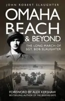 Omaha Beach y más allá: La larga marcha del sargento Bob Slaughter - Omaha Beach and Beyond: The Long March of Sergeant Bob Slaughter