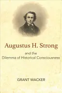 Augustus H. Strong y el dilema de la conciencia histórica - Augustus H. Strong and the Dilemma of Historical Consciousness