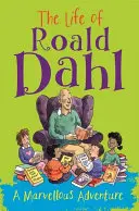 La vida de Roald Dahl: una aventura maravillosa - The Life of Roald Dahl: A Marvellous Adventure