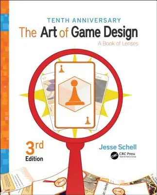 El arte del diseño de juegos: A Book of Lenses, tercera edición - The Art of Game Design: A Book of Lenses, Third Edition