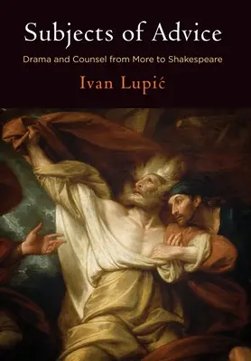 Temas de consejo: Drama y consejo de More a Shakespeare - Subjects of Advice: Drama and Counsel from More to Shakespeare