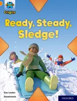 Proyecto X Orígenes: ¡Orange Book Band, Oxford Level 6: Ready, Steady, Sledge! - Project X Origins: Orange Book Band, Oxford Level 6: Ready, Steady, Sledge!
