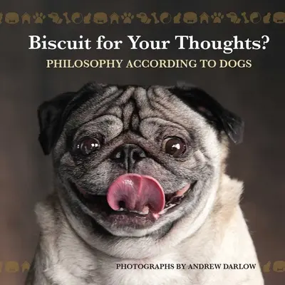 Galleta para tus pensamientos La filosofía según los perros - Biscuit for Your Thoughts?: Philosophy According to Dogs