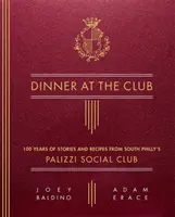 Cena en el club: 100 años de historias y recetas del Palizzi Social Club del sur de Filadelfia - Dinner at the Club: 100 Years of Stories and Recipes from South Philly's Palizzi Social Club