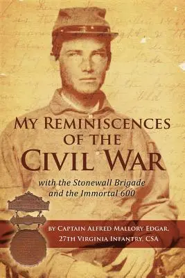 Mis recuerdos de la Guerra Civil con la Brigada Stonewall y los 600 inmortales - My Reminiscences of the Civil War with the Stonewall Brigade and the Immortal 600