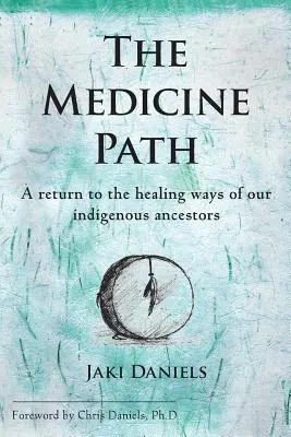 El camino de la medicina: Un retorno a los métodos curativos de nuestros antepasados indígenas - The Medicine Path: A Return to the Healing Ways of Our Indigenous Ancestors