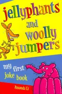 Jellyphants y Woolly Jumpers - Mi primer libro de chistes - Jellyphants and Woolly Jumpers - My First Joke Book