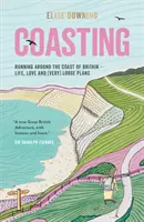 Coasting - Corriendo por la costa de Gran Bretaña - Vida, amor y planes (muy) flojos - Coasting - Running Around the Coast of Britain - Life, Love and (Very) Loose Plans