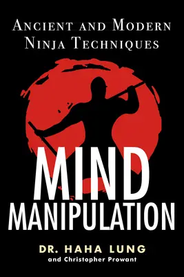 Manipulación mental: Técnicas Ninja Antiguas y Modernas - Mind Manipulation: Ancient and Modern Ninja Techniques