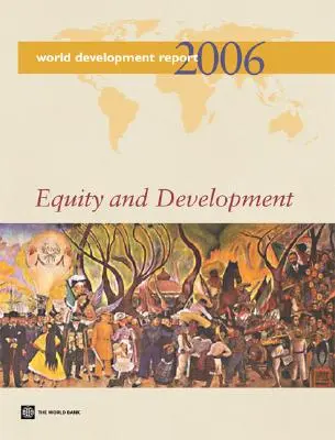 Informe sobre el Desarrollo Mundial 2006: Equidad y desarrollo - World Development Report 2006: Equity and Development