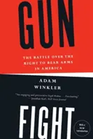 Gunfight: La batalla por el derecho a portar armas en Estados Unidos - Gunfight: The Battle Over the Right to Bear Arms in America