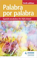 Palabra por Palabra Sexta Edición: Vocabulario español para AQA A-level - Palabra por Palabra Sixth Edition: Spanish Vocabulary for AQA A-level