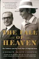 La caída del cielo: Los Pahlavis y los últimos días del Irán imperial - The Fall of Heaven: The Pahlavis and the Final Days of Imperial Iran