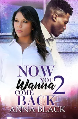 Ahora Quieres Volver 2 - Now You Wanna Come Back 2