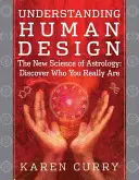 Comprender el diseño humano: La nueva ciencia de la astrología: Descubre quién eres realmente - Understanding Human Design: The New Science of Astrology: Discover Who You Really Are