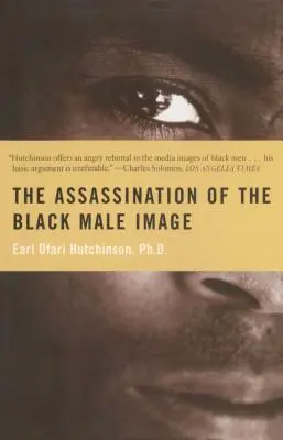El asesinato de la imagen del hombre negro - Assassination of the Black Male Image