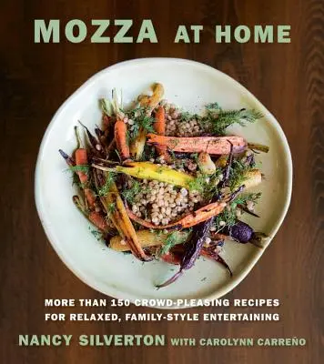 Mozza en casa: Más de 150 recetas para disfrutar en familia: Un libro de cocina - Mozza at Home: More Than 150 Crowd-Pleasing Recipes for Relaxed, Family-Style Entertaining: A Cookbook