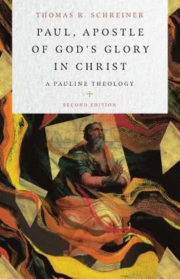 Pablo, apóstol de la gloria de Dios en Cristo: Una teología paulina - Paul, Apostle of God's Glory in Christ: A Pauline Theology