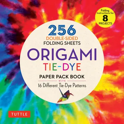 Origami Tie-Dye Patterns Paper Pack Book: 256 Double-Sided Folding Sheets (Incluye instrucciones para 8 proyectos) - Origami Tie-Dye Patterns Paper Pack Book: 256 Double-Sided Folding Sheets (Includes Instructions for 8 Projects)