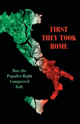 First They Took Rome: Cómo la derecha populista conquistó Italia - First They Took Rome: How the Populist Right Conquered Italy