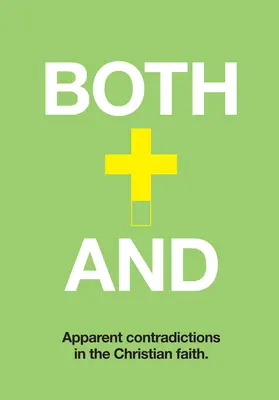 Las dos cosas: Comprender las aparentes contradicciones del cristianismo - Both-And: Understanding Apparent Contradictions in Christianity