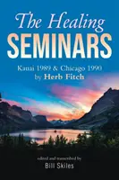 Los Seminarios de Sanación: Kauai 1989 & Chicago 1990 por Herb Fitch - The Healing Seminars: Kauai 1989 & Chicago 1990 by Herb Fitch