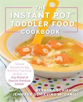 El libro de cocina Instant Pot para niños pequeños: Recetas saludables que se cocinan rápido - en cualquier marca de olla a presión eléctrica - The Instant Pot Toddler Food Cookbook: Wholesome Recipes That Cook Up Fast - In Any Brand of Electric Pressure Cooker