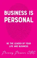 Los negocios son personales: Sea el líder de su vida y de su empresa - Business Is Personal: Be the Leader of Your Life and Business