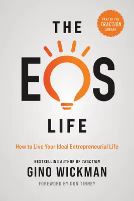 La vida EOS: Cómo vivir tu vida empresarial ideal - The EOS Life: How to Live Your Ideal Entrepreneurial Life