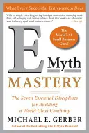 E-Myth Mastery: Las siete disciplinas esenciales para construir una empresa de clase mundial - E-Myth Mastery: The Seven Essential Disciplines for Building a World-Class Company